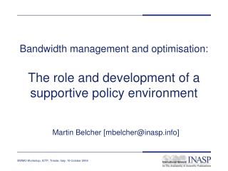 Bandwidth management and optimisation: The role and development of a supportive policy environment