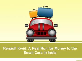 Renault Kwid: A Real Run for Money to the Small Cars in India