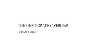 Tips and tricks for photography webinar