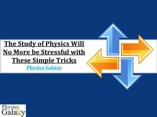 The Study of Physics Will No More be Stressful with These Simple Tricks