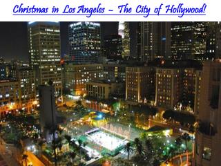 Christmas in Los Angeles - The City of Hollywood!