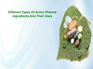 Different types of Active Pharma Ingredients and their uses
