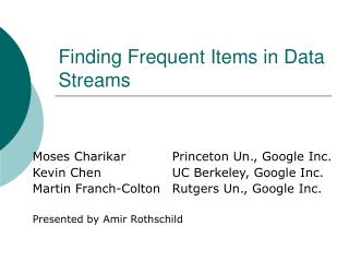 Finding Frequent Items in Data Streams