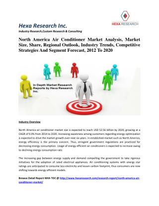North America Air Conditioner Market Analysis, Industry Trends And Segment Forecast, 2012 To 2020
