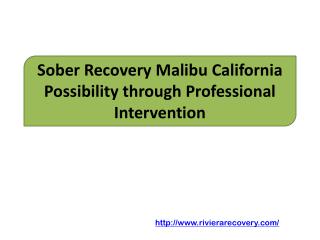 Sober Recovery Malibu California Possibility through Professional Intervention