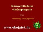 K rnyezettudatos lm nyprogram 2011. Rendezv ny a j vo jegy ben