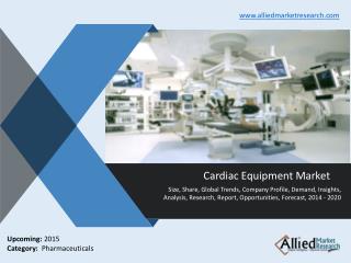 Cardiac Equipment Market 2014-2020