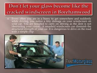 Don’t let Your Glass Become Like the Cracked Windscreen in Borehamwood