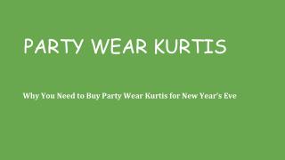 Why You Need to Buy Party Wear Kurtis for New Year’s Eve
