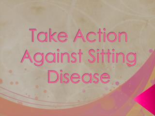 Take Action Against Sitting Disease
