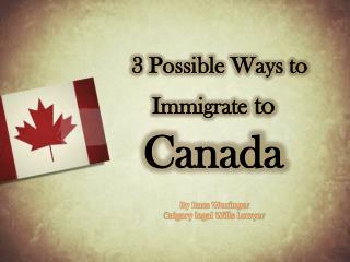 Immigrate to Canada; The Ways