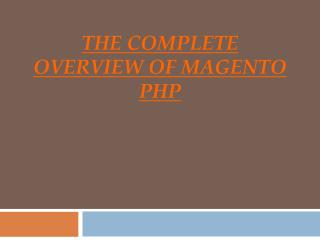 The Complete Overview Of Magento PHP