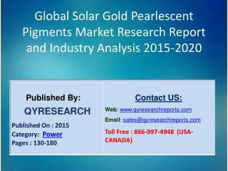 Global Solar Gold Pearlescent Pigments Market 2015 Industry Growth, Outlook, Insights, Shares, Analysis, Study, Research