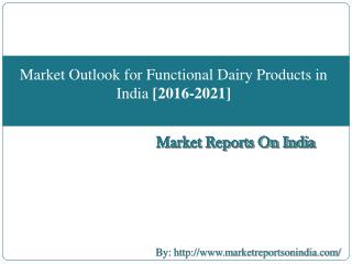 Market Outlook for Functional Dairy Products in India [2016-2021]