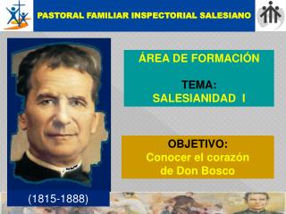 ÁREA DE FORMACIÓN TEMA: SALESIANIDAD I