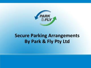 Secure Parking Arrangements By Park & Fly Pty Ltd