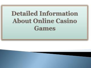 Detailed Information About Online Casino Games