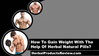 How To Gain Weight With The Help Of Herbal Natural Pills?