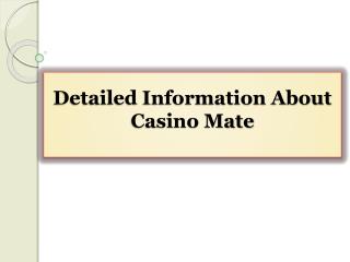 Detailed Information About Casino Mate