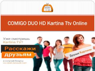 COMIGO DUO HD Kartina Ttv Online