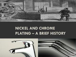 Nickel and Chrome Plating – A Brief History