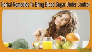 Herbal Remedies To Bring Blood Sugar Under Control