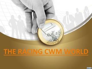 THE RACING CWM WORLD