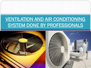 VENTILATION AND AIR CONDITIONING SYSTEM DONE BY PROFESSIONALS