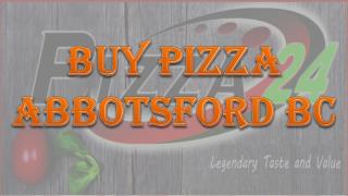 Buy Pizza Abbotsford BC