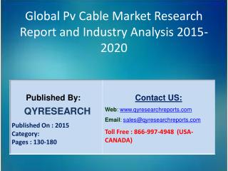 Global Pv Cable Market 2015 Industry Trends, Analysis, Outlook, Development, Shares, Forecasts and Study