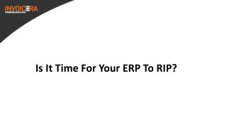 Is It Time For Your ERP To RIP