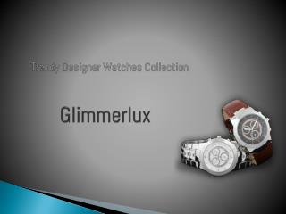 Glimmerlux Trendy Designer Watches Collections