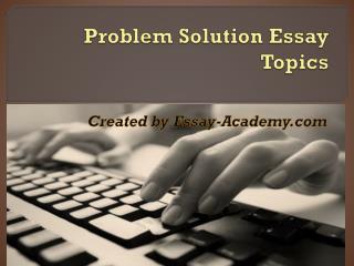 Problem Solution Essay Topics