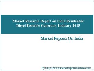 Market Research Report on India Residential Diesel Portable Generator Industry 2015