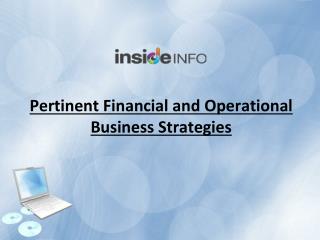 Pertinent Financial and Operational Business Strategies