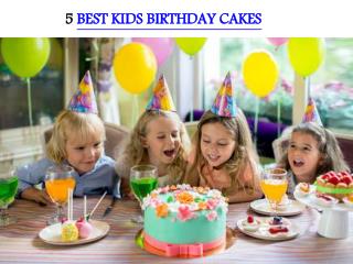 5 BEST KIDS BIRTHDAY CAKES