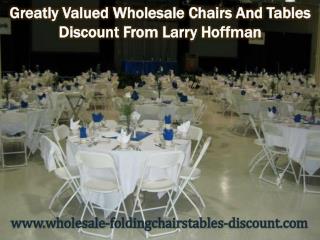 Greatly Valued Wholesale Chairs And Tables Discount From Larry Hoffman