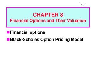 CHAPTER 8 Financial Options and Their Valuation