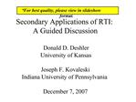 Secondary Applications of RTI: A Guided Discussion Donald D. Deshler University of Kansas Joseph F. Kovaleski Indiana