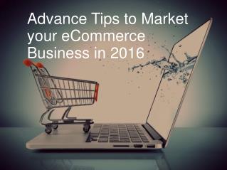 Advance Tips to Market your eCommerce Business in 2016