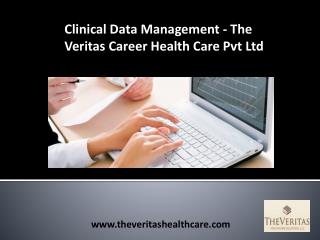 Clinical Data Management - The Veritas Career Health Care Pvt Ltd