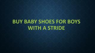 Buy Baby Shoes For Boys With A Stride