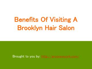 Benefits Of Visiting A Brooklyn Hair Salon