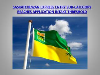 Saskatchewan Express Entry Sub-Category Reaches Application Intake Threshold - December 22, 2015