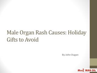 Male Organ Rash Causes: Holiday Gifts to Avoid