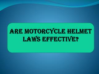 Are Motorcycle Helmet Laws Effective?