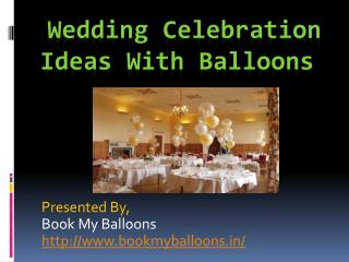 Wedding Celebration Ideas With Balloons