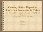 Country Status Report on Radiation Protection in China For Regional Co-ordination Seminar of the Model Projects Beijin