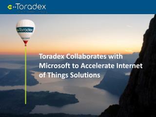 Toradex Collaborates with Microsoft to Accelerate Internet of Things Solutions