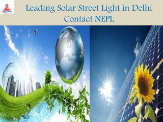 Leading Solar Street Light in Delhi Contact NEPL